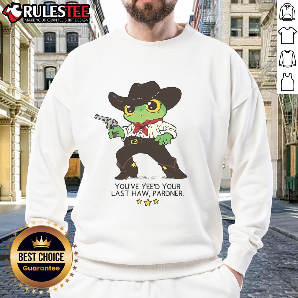 Cute Frog You've Yee'd Your Last Haw Pardner T-Shirt - Image 5