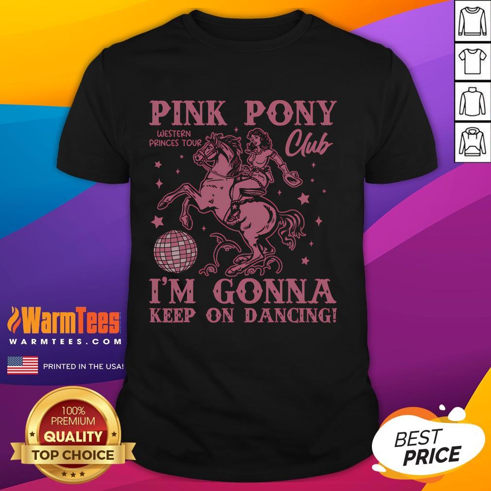 Cute Girl Pony Club I'm Gonna Keep On Dancing T-Shirt