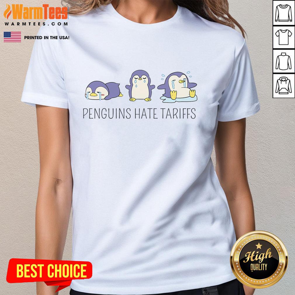 Cute Hate That Penguins Have To Pay Tariffs Resist Anti Trump T-Shirt - Image 3