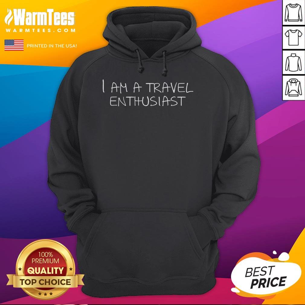 Cute I Am A Travel Enthusiast T-Shirt - Image 2