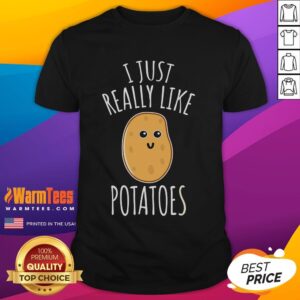 Cute I Just Really Like Potatoes Funny Potato T-Shirt