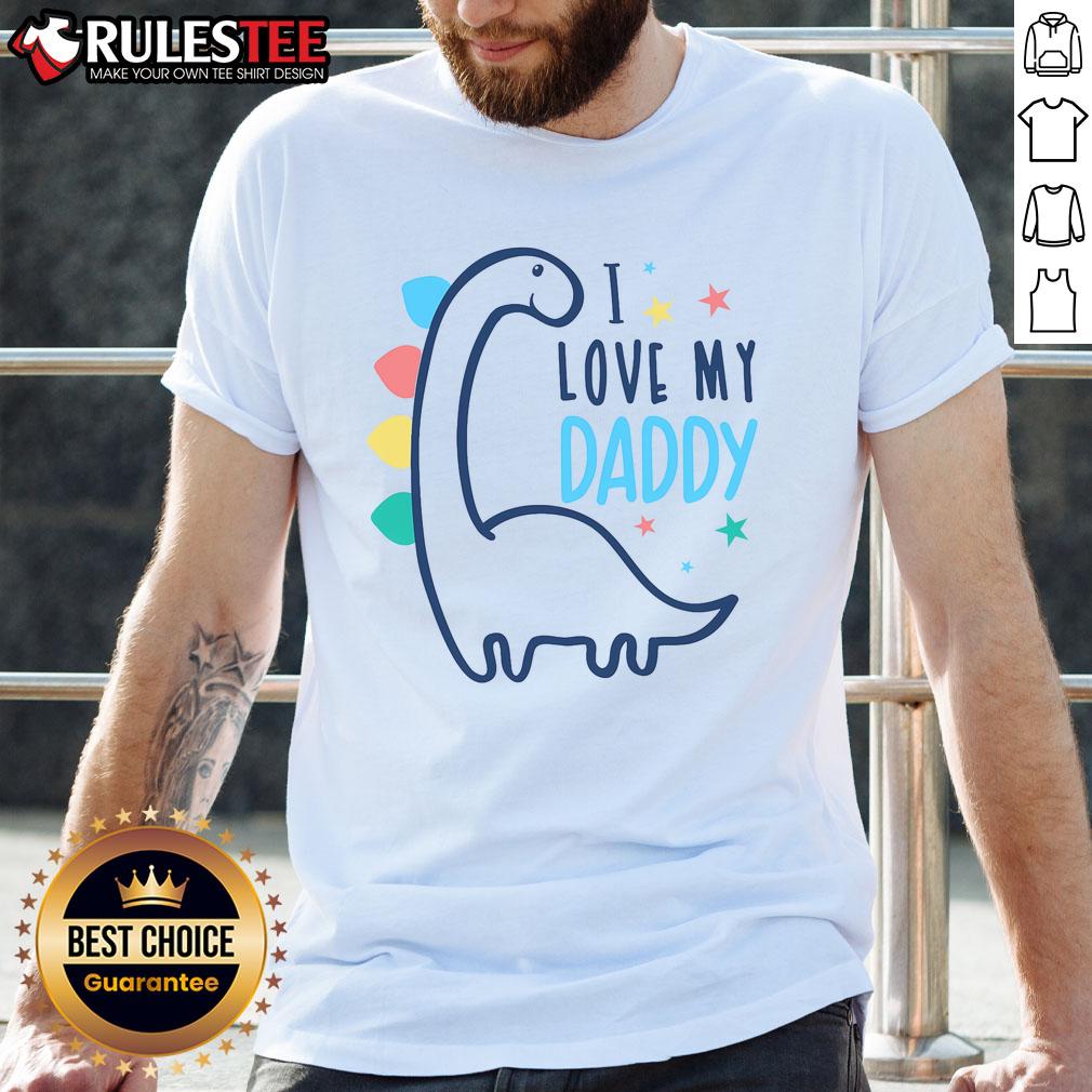 Cute I Love My Daddy Dinosaur T-Shirt