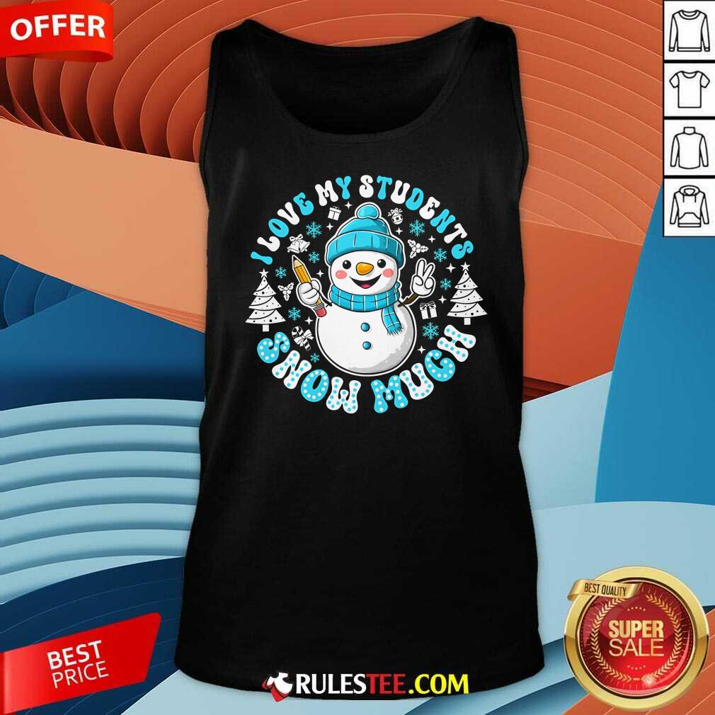 Cute I Love My Students Snow Much Teacher T-Shirt - Image 5