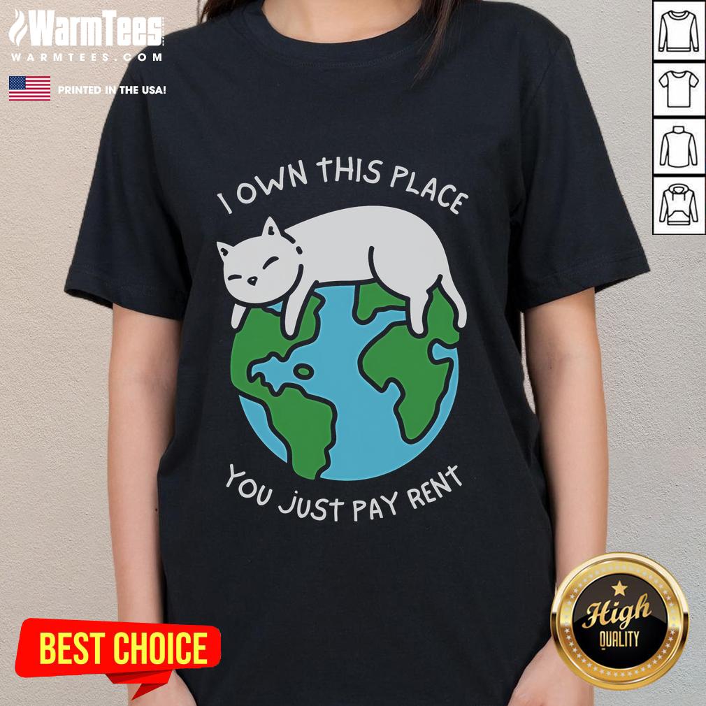Cute I Own This Place You Just Pay Rent T-Shirt - Image 3