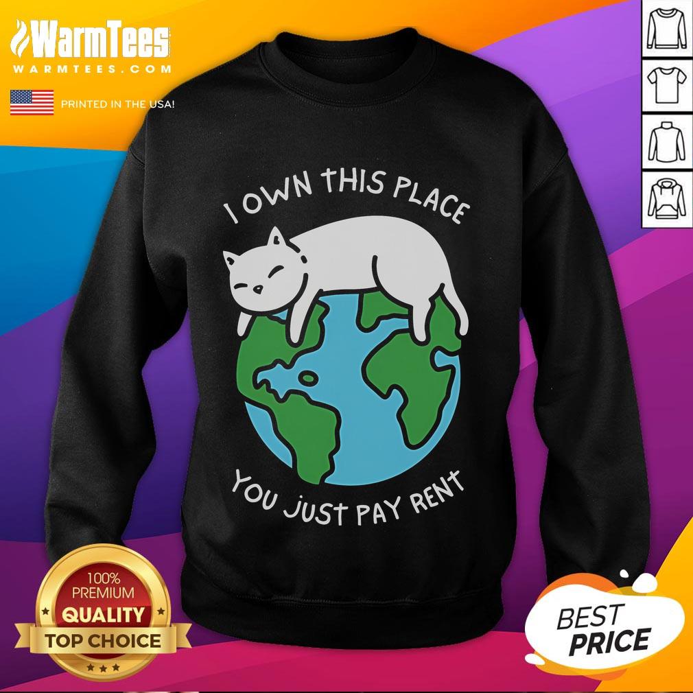 Cute I Own This Place You Just Pay Rent T-Shirt - Image 5