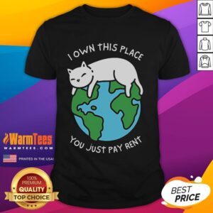 Cute I Own This Place You Just Pay Rent T-Shirt