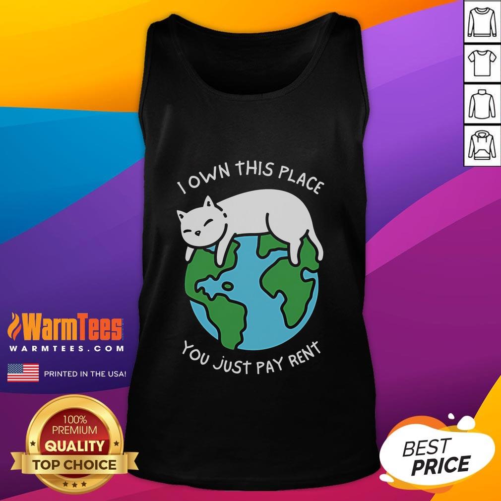 Cute I Own This Place You Just Pay Rent T-Shirt - Image 4
