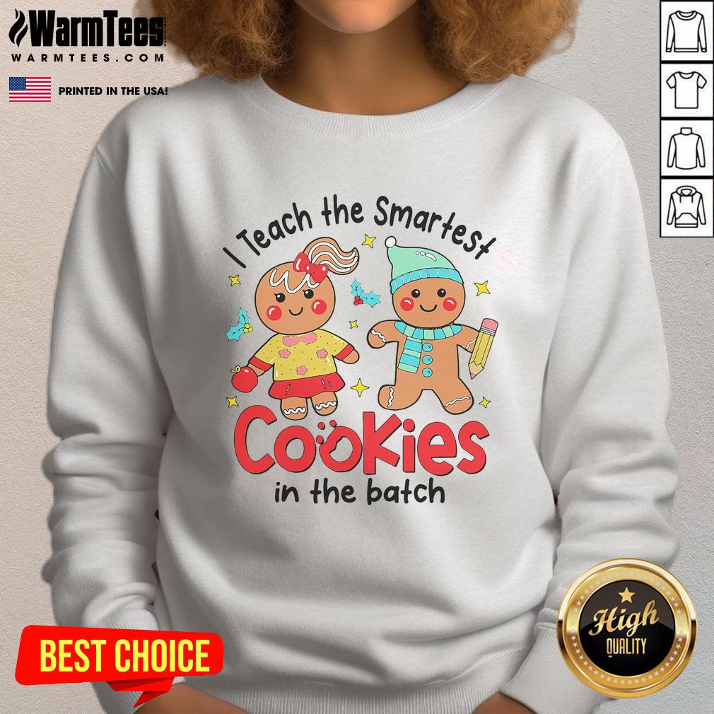 Cute I Teach The Smartest Cookies In The Batch Christmas Teacher T-Shirt - Image 5