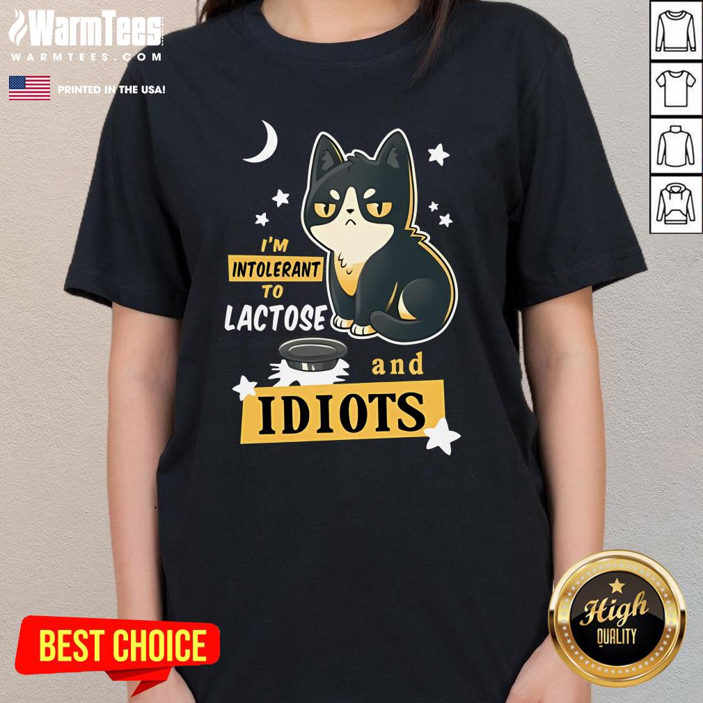 Cute I'm Intolerant To Lactose And Idiots T-Shirt - Image 2