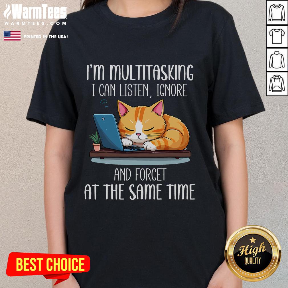 Cute I'm Multitasking I Can Listen Ignore And Forget At The Same Time Funny Cat T-Shirt - Image 3
