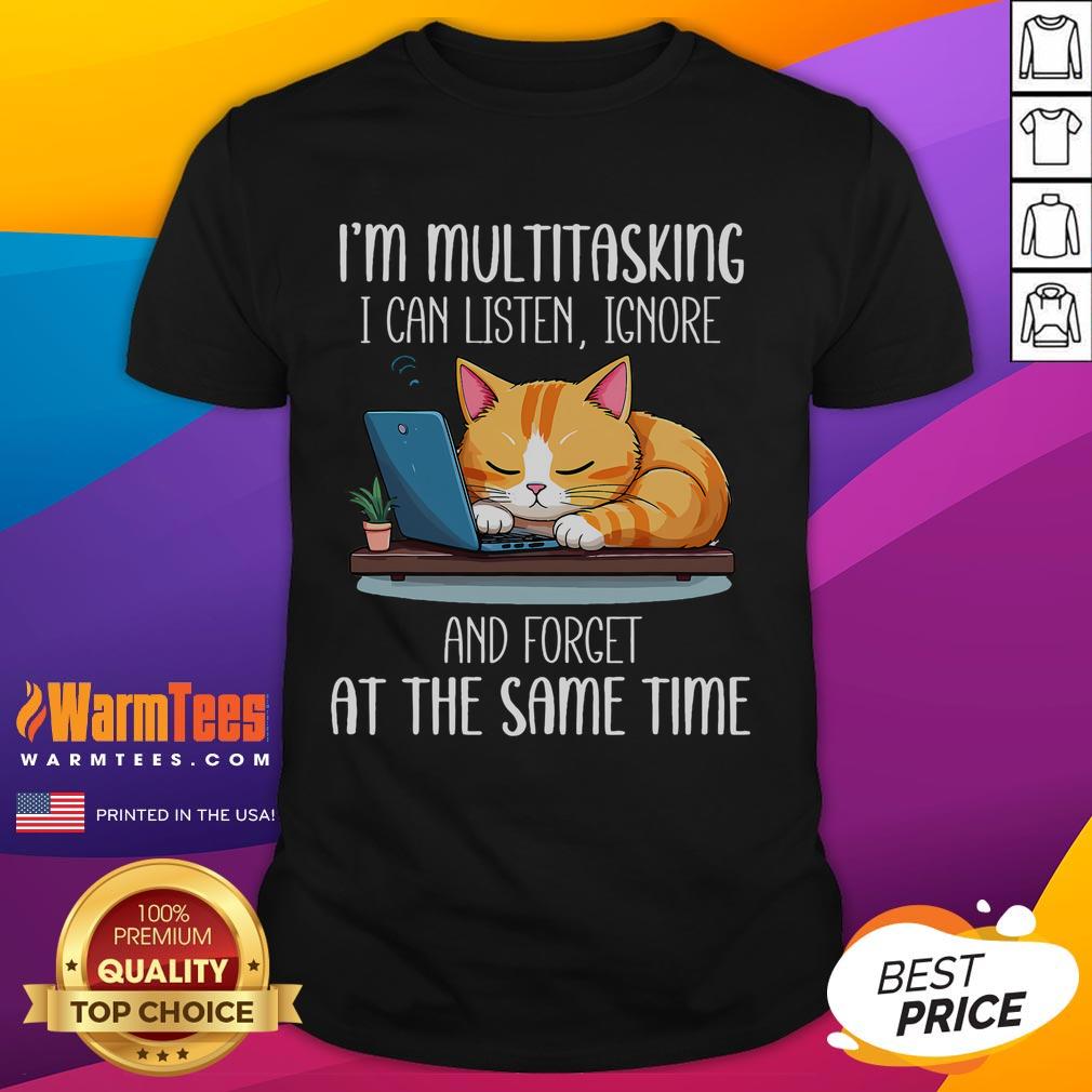 Cute I'm Multitasking I Can Listen Ignore And Forget At The Same Time Funny Cat T-Shirt