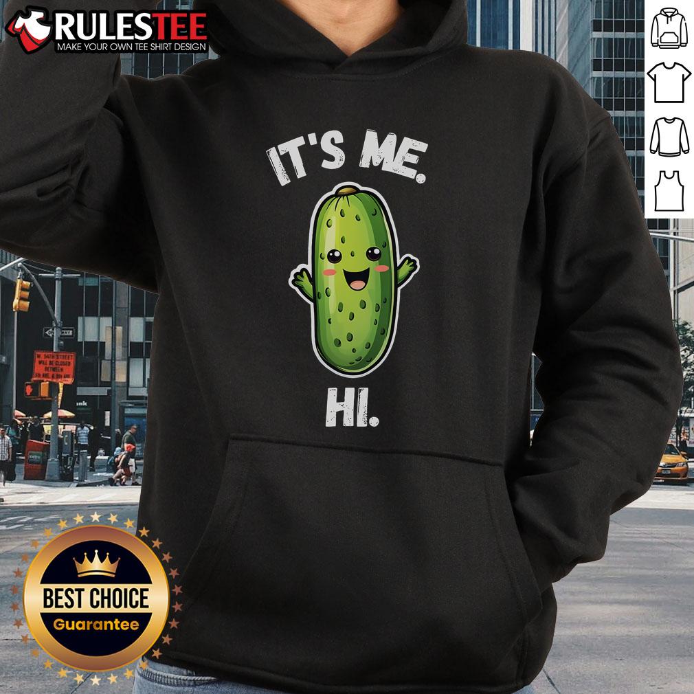 Cute It's Me Hi I'm The Pickle Funny Pickles Lover T-Shirt - Image 2
