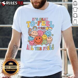 Cute It's Okay To Feel All The Feel Mental Health Emotions T-Shirt