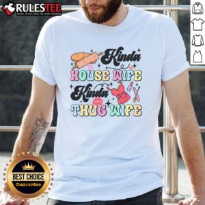 Cute Kinda House Wife Kinda Thug Wife T-Shirt