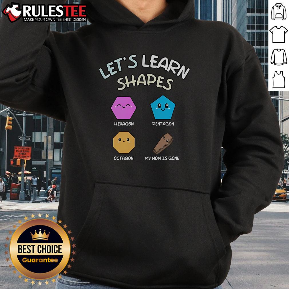 Cute Let's Learn Shapes Hexagon Pentagon Octagon My Mom Is Gone T-Shirt - Image 2