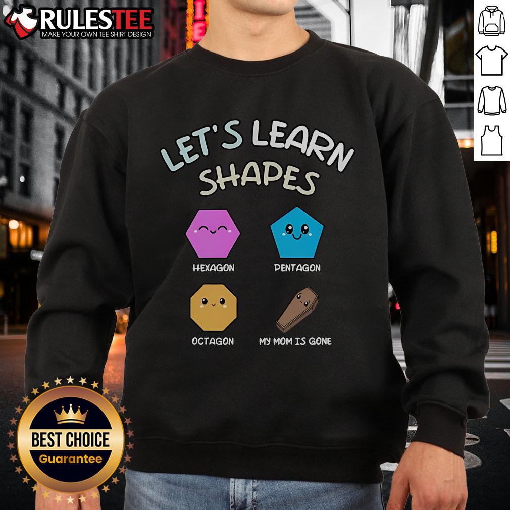 Cute Let's Learn Shapes Hexagon Pentagon Octagon My Mom Is Gone T-Shirt - Image 5