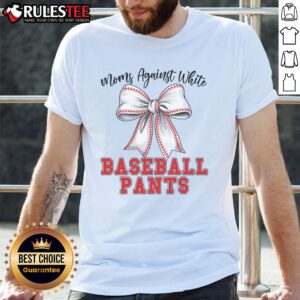 Cute Moms Against White Baseball Pants Coquette Bow T-Shirt