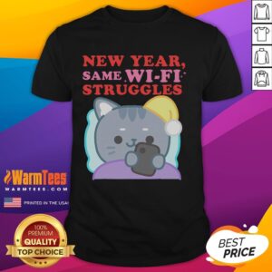 Cute New Year Same Wifi Struggles T-Shirt