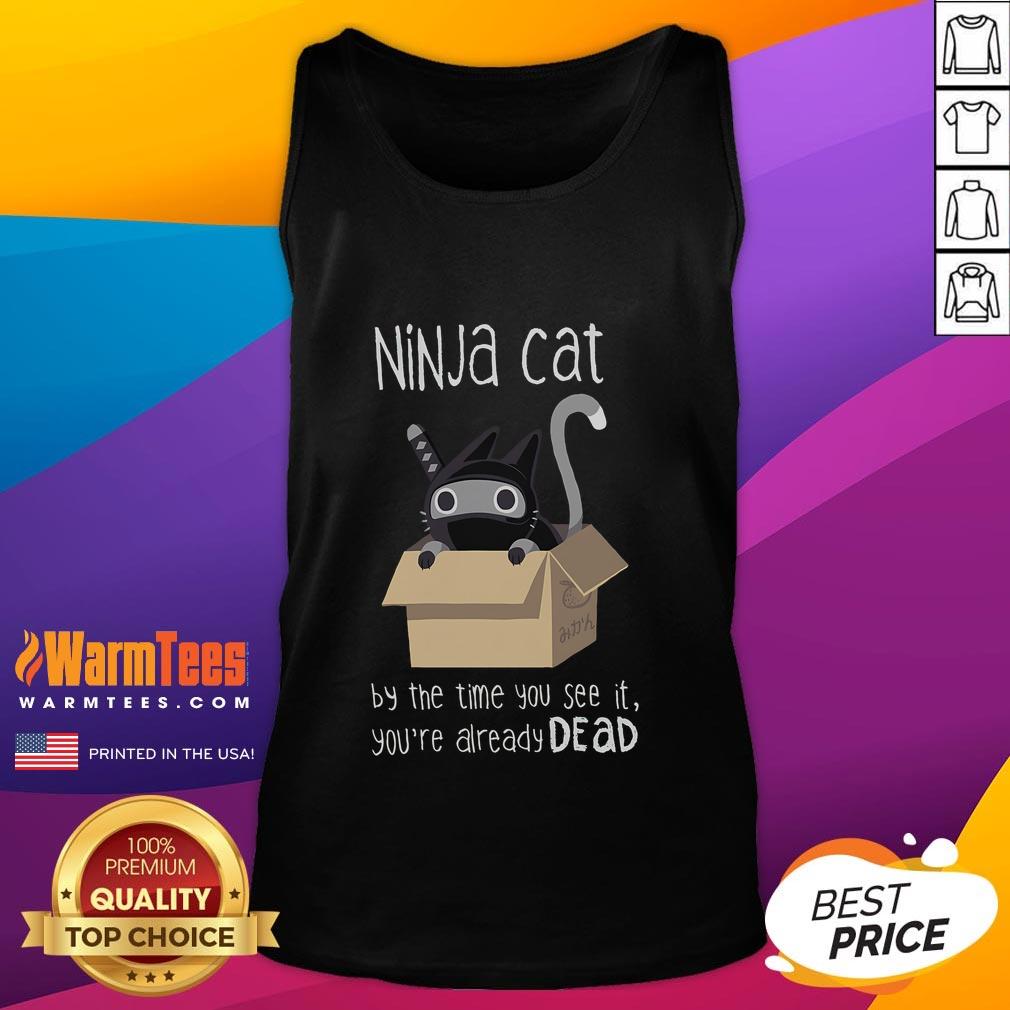 Cute Ninja Cat By The Time You See It You're Already Dead T-Shirt - Image 4