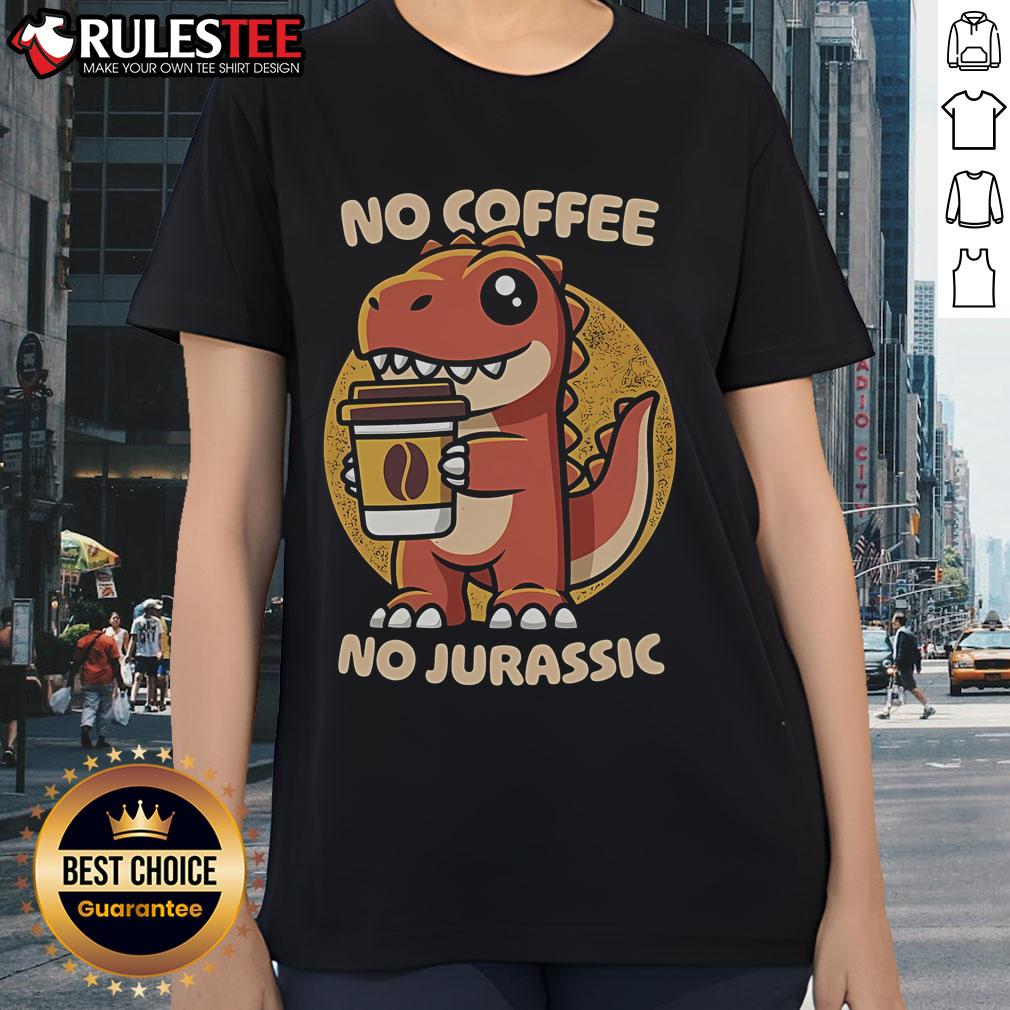 Cute No Coffee No Jurassic T-Shirt - Image 3