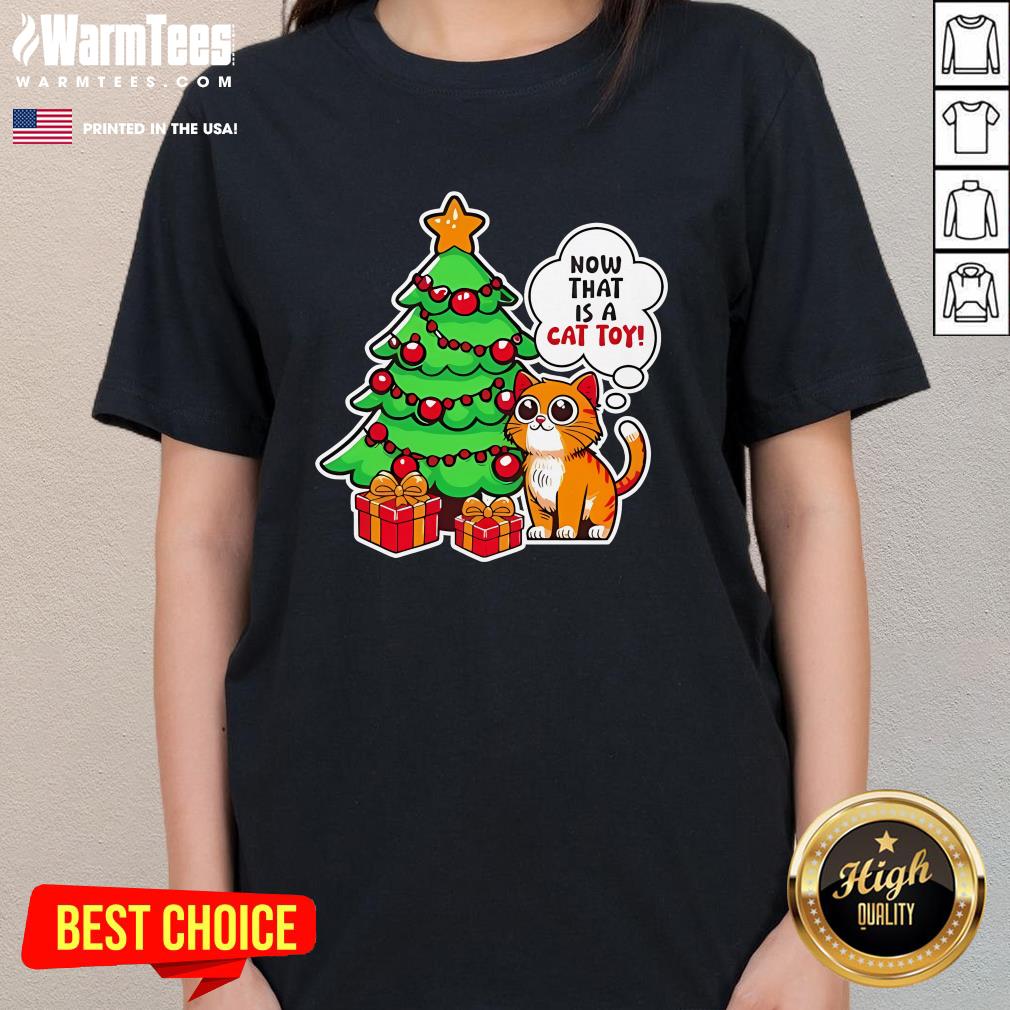 Cute Now That Is A Cat Toy Christmas T-Shirt - Image 2