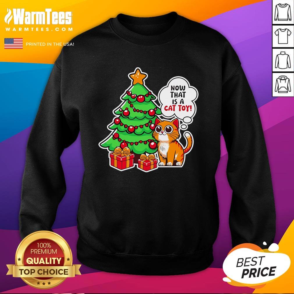 Cute Now That Is A Cat Toy Christmas T-Shirt - Image 4