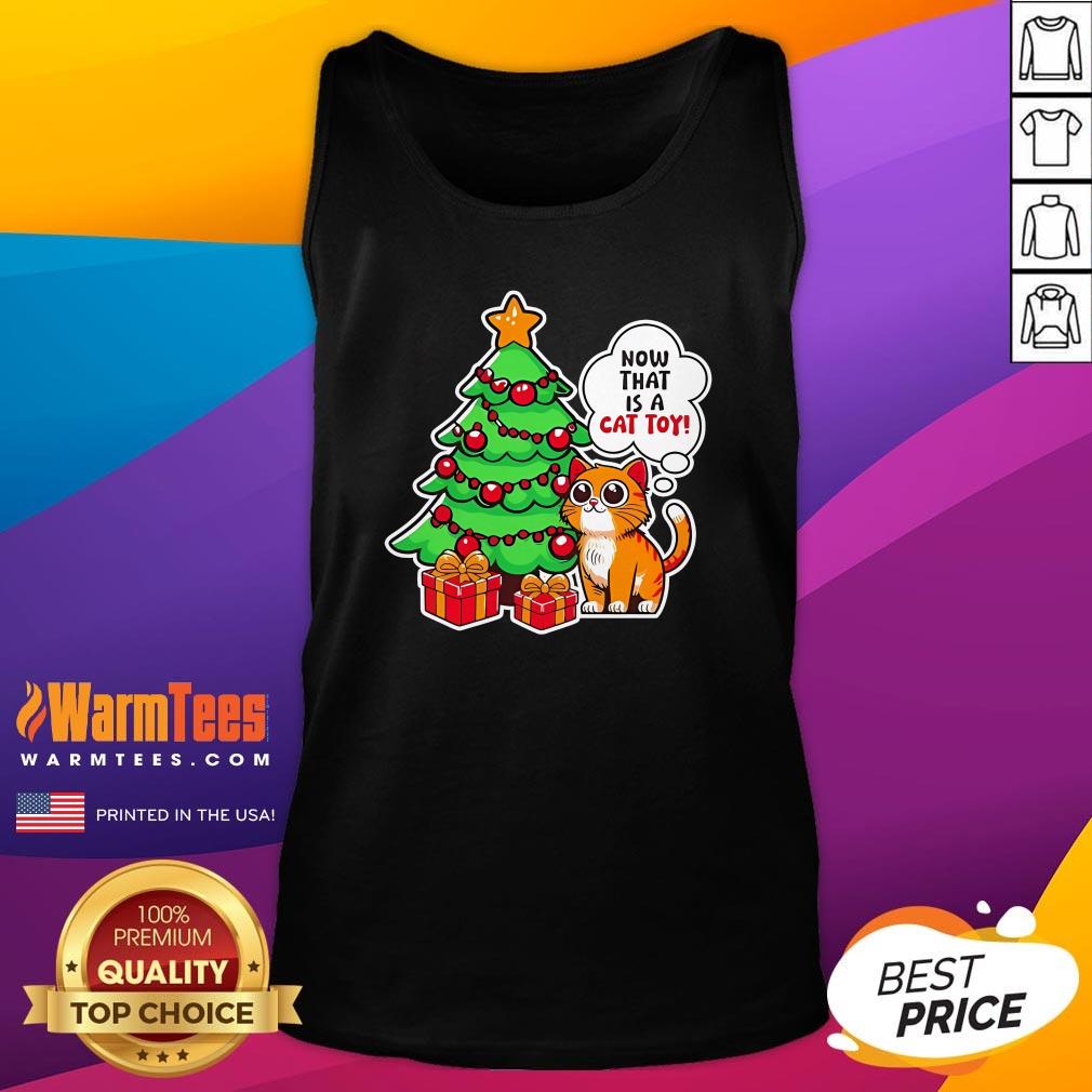 Cute Now That Is A Cat Toy Christmas T-Shirt - Image 5