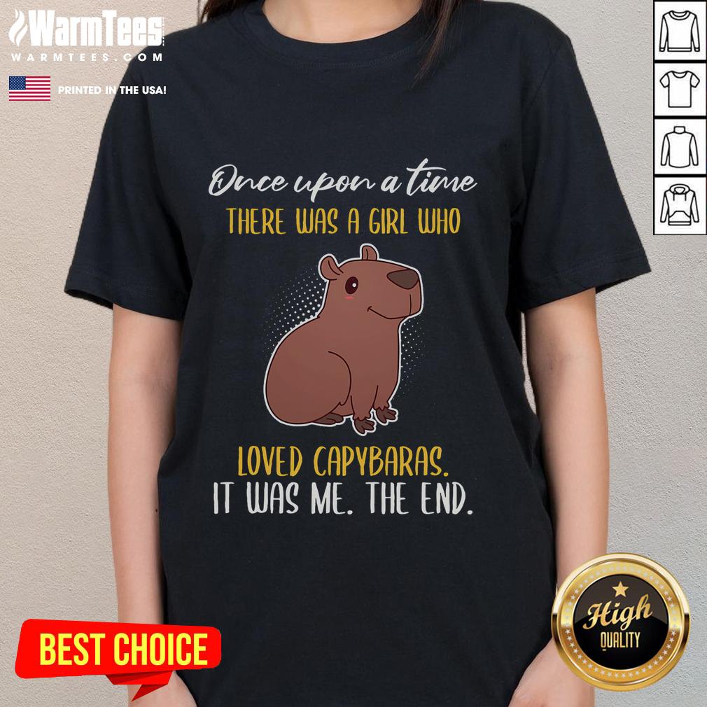Cute Once Upon A Time There Was A Girl Who Loved Capybaras T-Shirt - Image 3