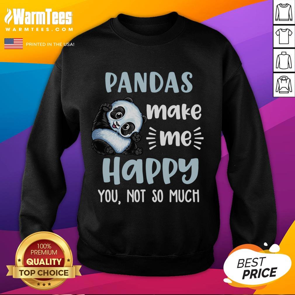 Cute Pandas Make Me Happy You Not So Much T-Shirt - Image 5