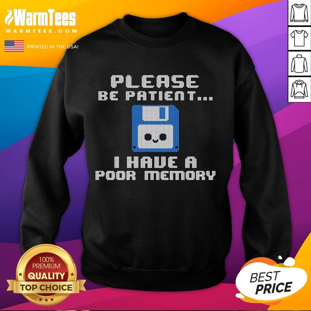 Cute Please Be Patient I Have A Poor Memory Floppy Disk T-Shirt - Image 5