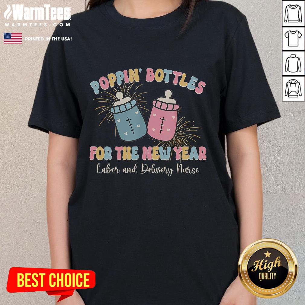 Cute Poppin Bottles For The New Year Labor And Delivery Nurse T-Shirt - Image 3