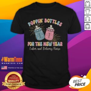 Cute Poppin Bottles For The New Year Labor And Delivery Nurse T-Shirt