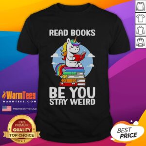 Cute Read Book Be You Stay Weird Unicorn T-Shirt