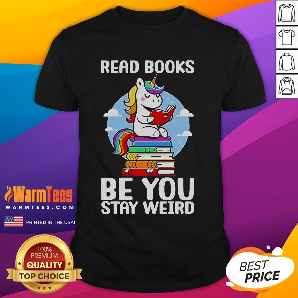 Cute Read Book Be You Stay Weird Unicorn T-Shirt