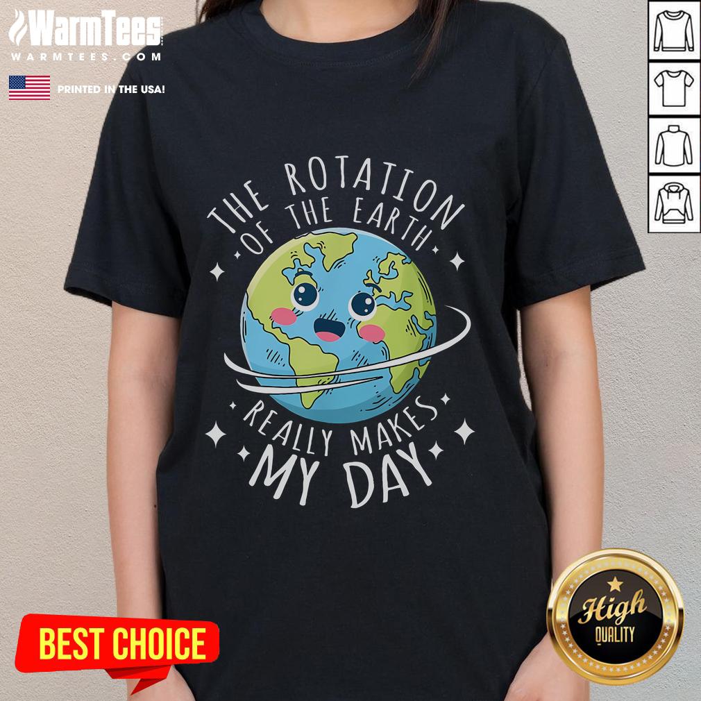 Cute Rotation Of The Earth Makes My Day Science T-Shirt - Image 3