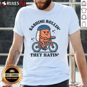 Cute Sashimi Rollin' They Hatin' T-Shirt