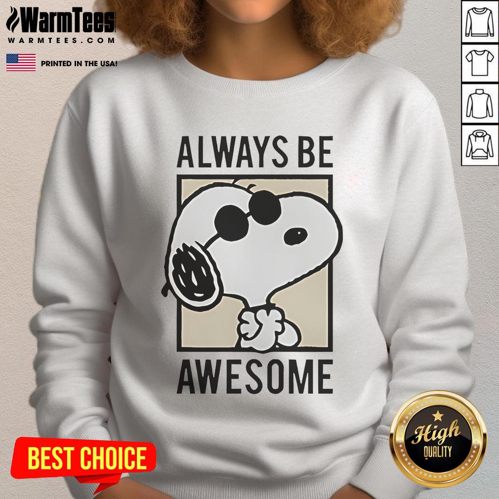 Cute Snoopy Always Be Awesome T-Shirt - Image 5