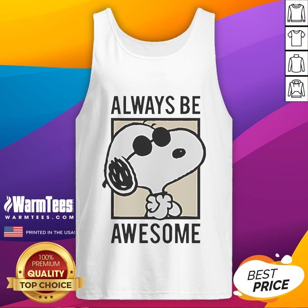 Cute Snoopy Always Be Awesome T-Shirt - Image 4