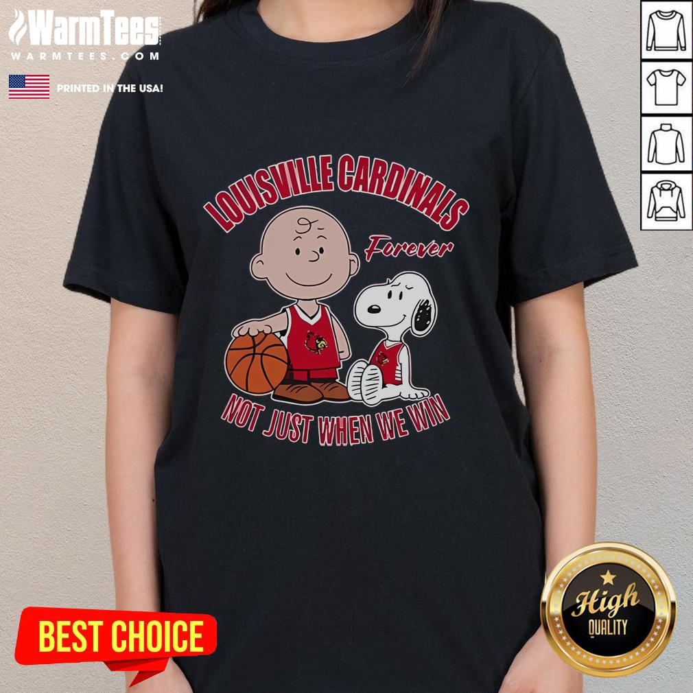 Cute Snoopy And Charlie Brown Louisville Cardinals Forever Not Just When We Win T-Shirt - Image 3