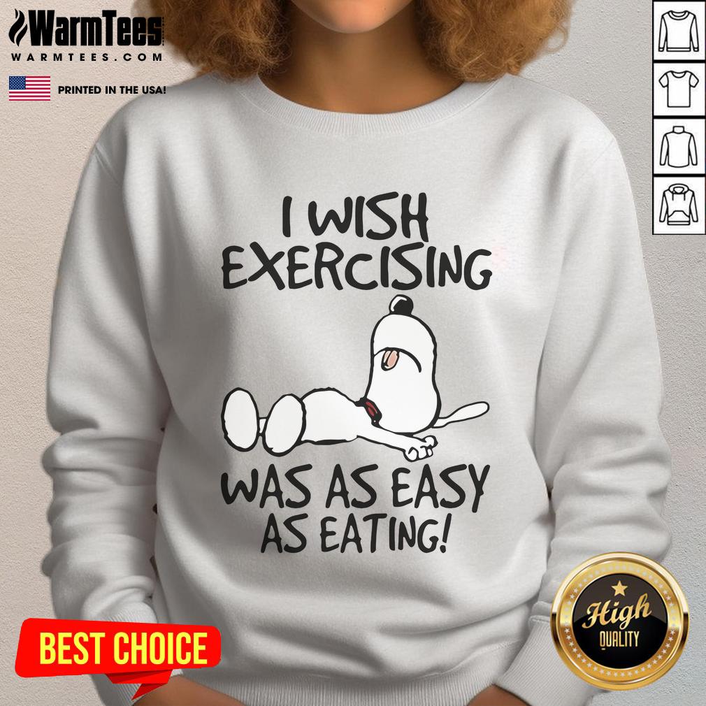 Cute Snoopy I Wish Exercising Was As Easy As Eating T-Shirt - Image 5
