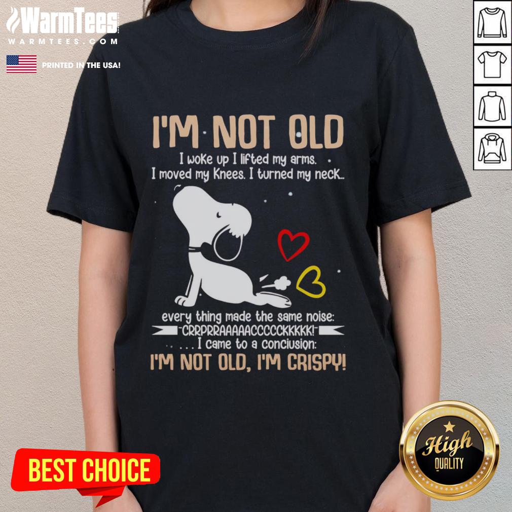 Cute Snoopy I'm Not Old I Woke Up I Lifted My Arms I Moved My Knees I Turned My Neck T-Shirt - Image 3