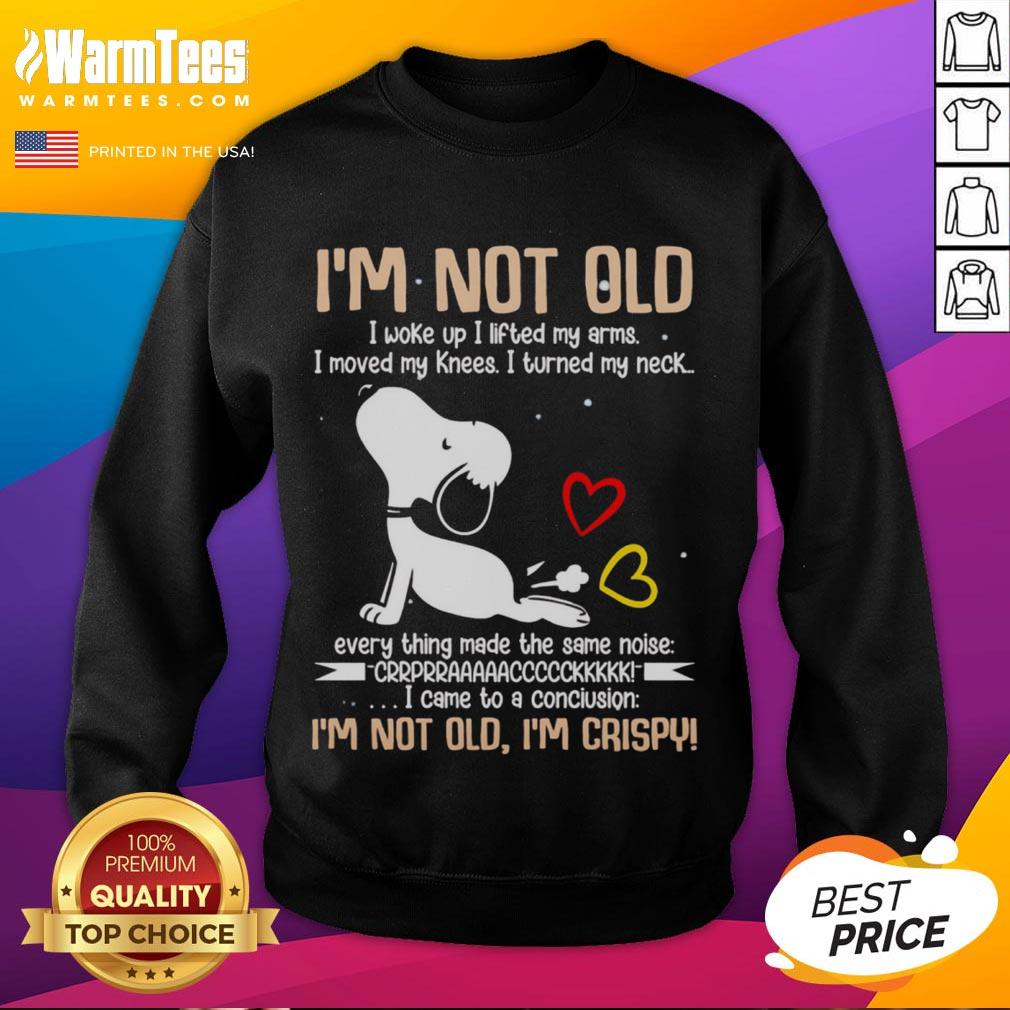 Cute Snoopy I'm Not Old I Woke Up I Lifted My Arms I Moved My Knees I Turned My Neck T-Shirt - Image 5