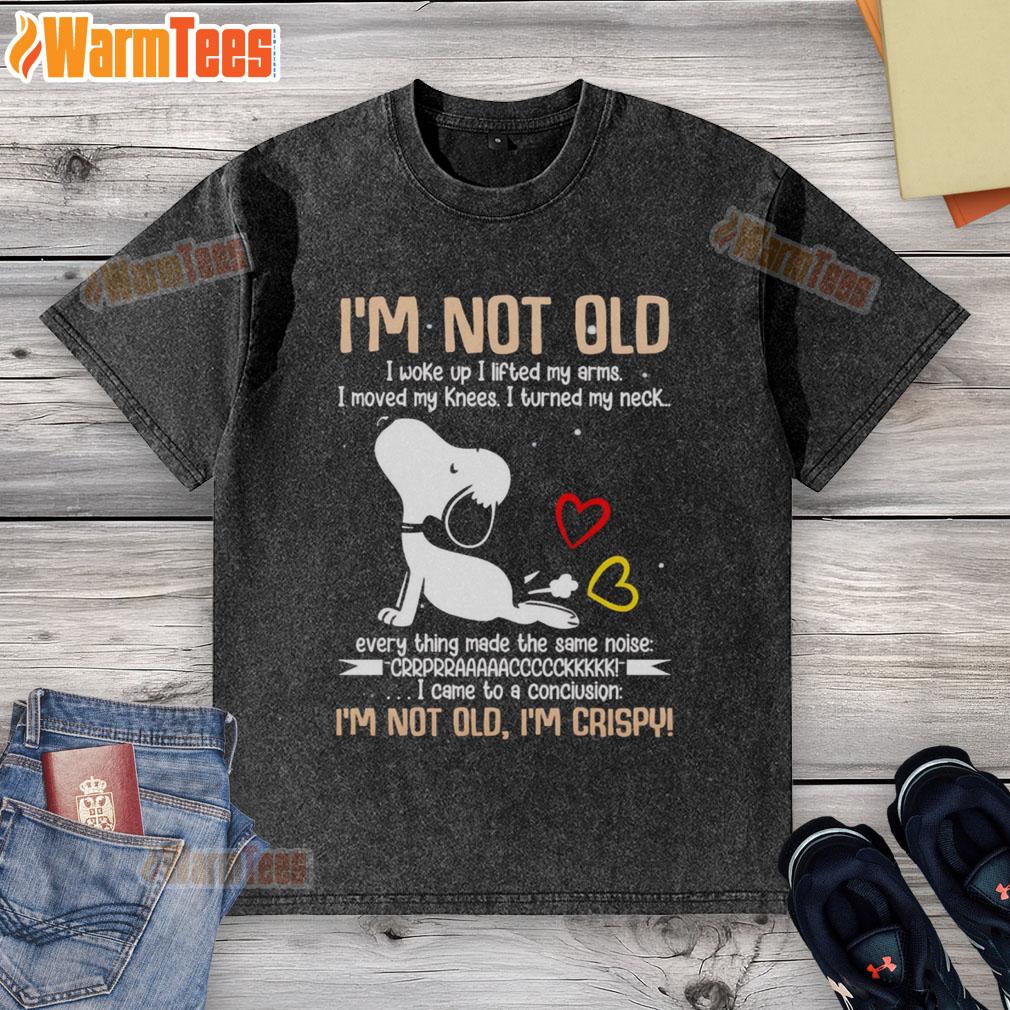 Cute Snoopy I'm Not Old I Woke Up I Lifted My Arms I Moved My Knees I Turned My Neck T-Shirt - Image 6