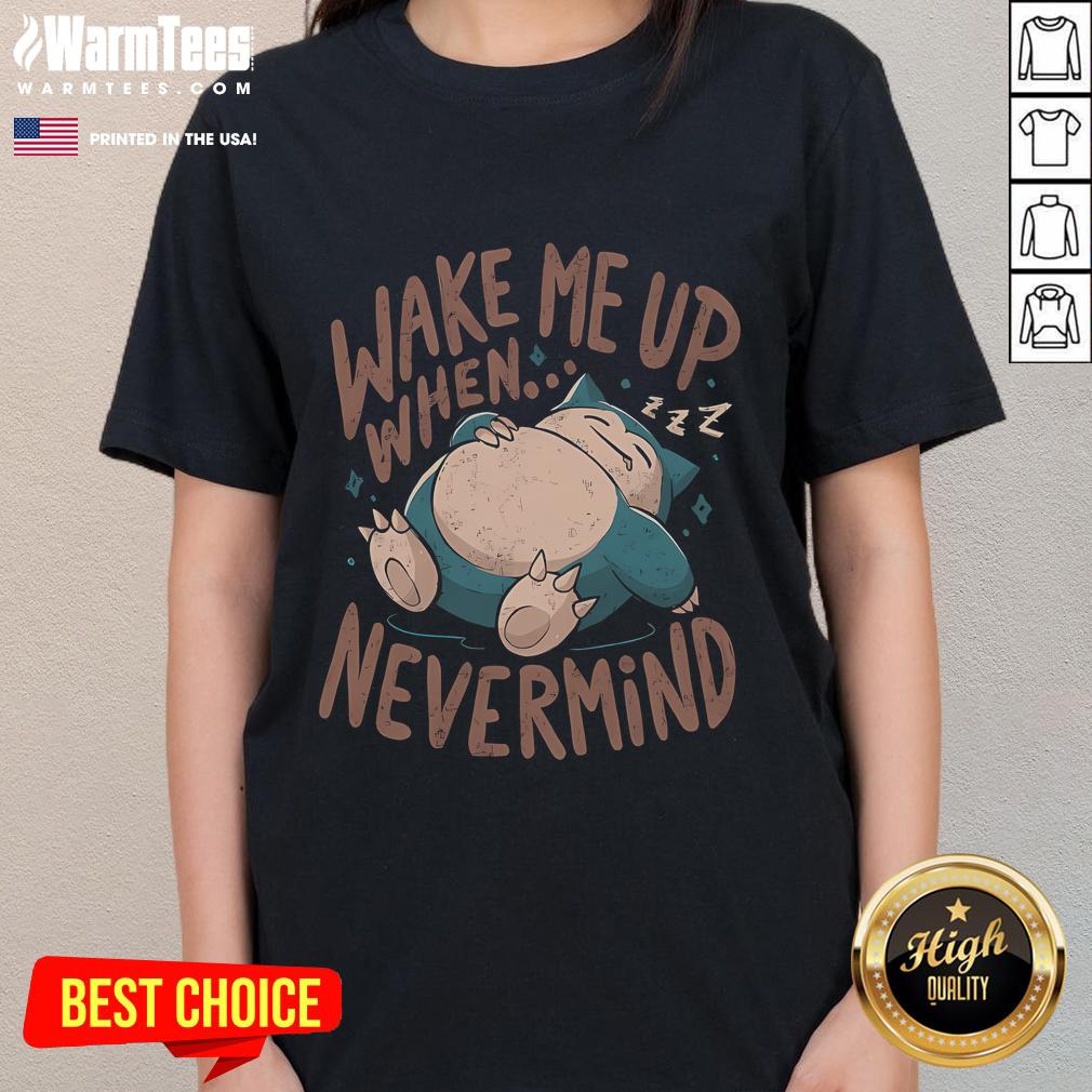 Cute Snorlax Wake Me Up When Nevermind Pokemon T-Shirt - Image 3