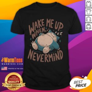 Cute Snorlax Wake Me Up When Nevermind Pokemon T-Shirt