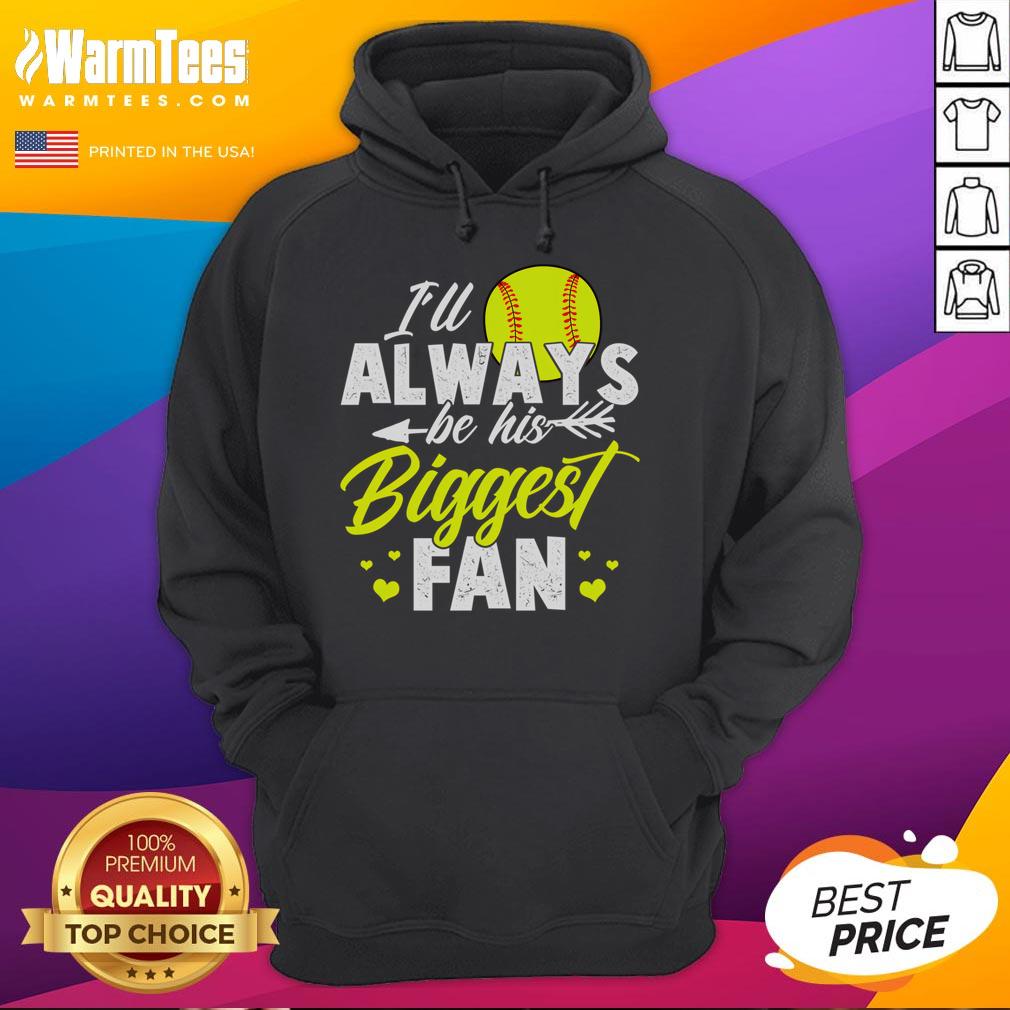 Cute Softball I'll Always Be His Biggest Fan Softball T-Shirt - Image 2