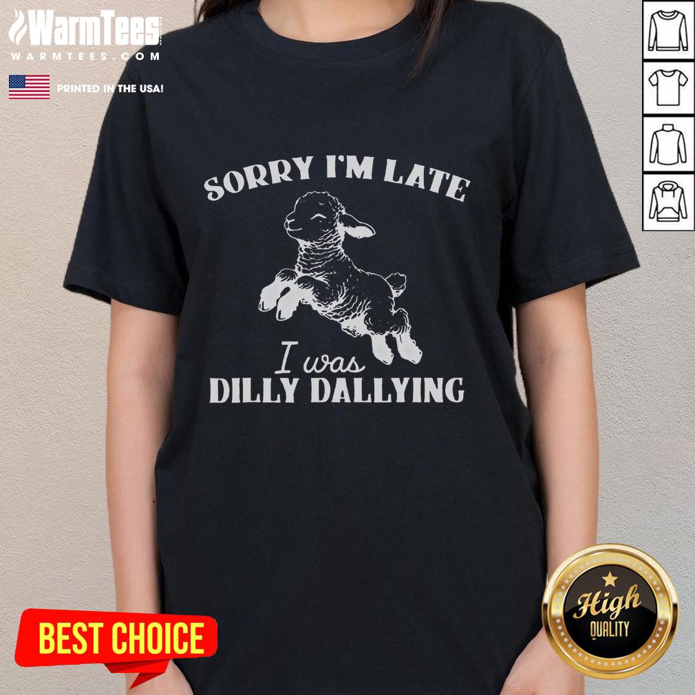 Cute Sorry I'm Late I Was Dilly Dallying Softstyle T-Shirt - Image 3
