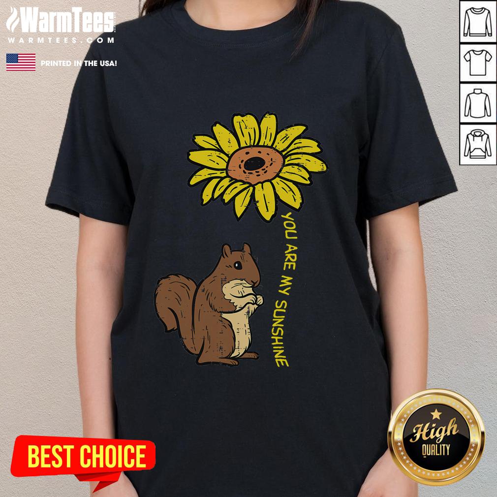 Cute Squirrel Sunflower You Are My Sunshine T-Shirt - Image 3