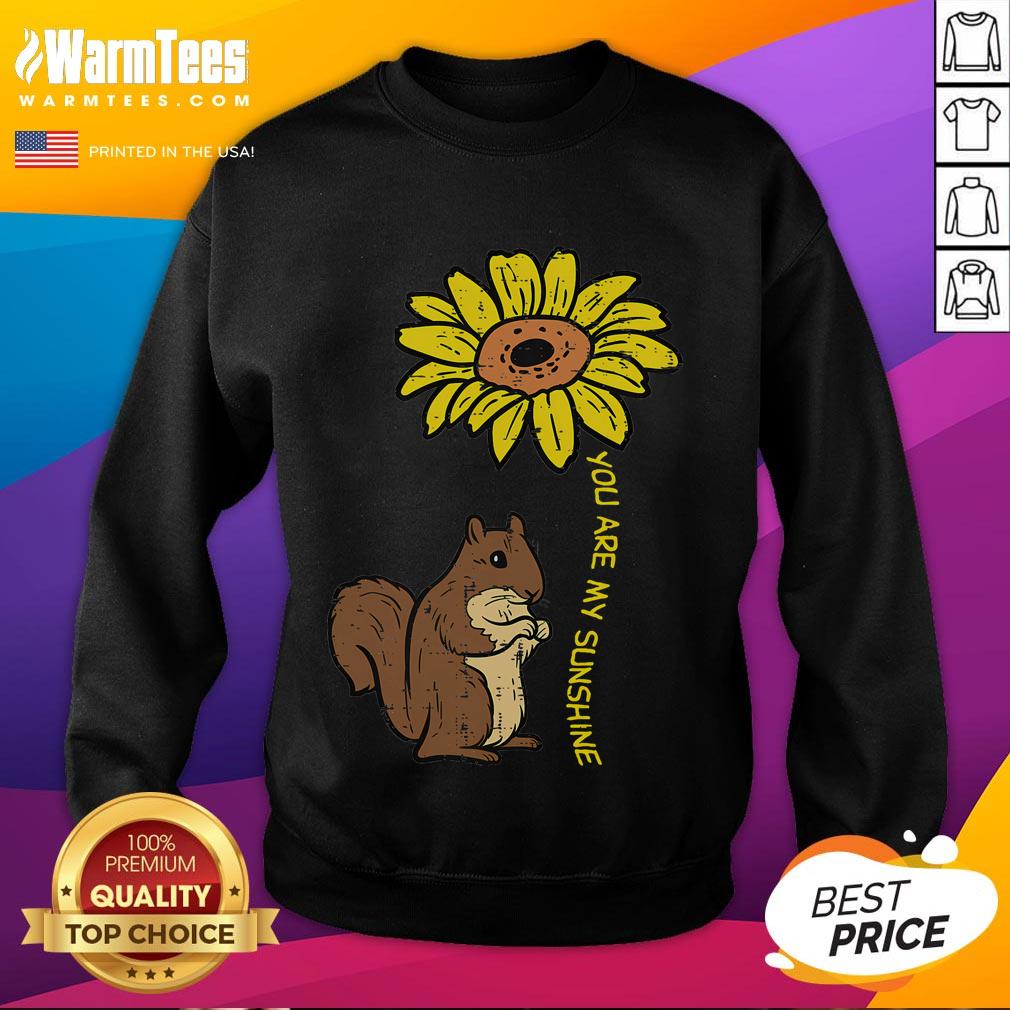 Cute Squirrel Sunflower You Are My Sunshine T-Shirt - Image 5