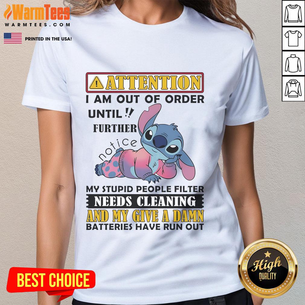 Cute Stitch Attention I Am Out Of Order Until Further My Stupid People Filter Needs Cleaning T-Shirt - Image 3